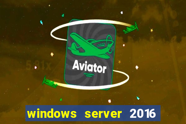 windows server 2016 download iso